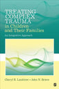 Treating Complex Trauma in Children and Their Families: An Integrative Approach - Paperback