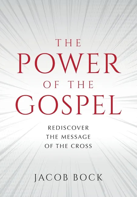The Power of the Gospel: Rediscover the message of the cross - Paperback