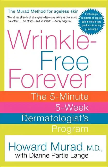 Wrinkle-Free Forever: The 5-Minute 5-Week Dermatologist's Program - Paperback