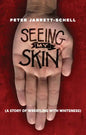 Seeing My Skin: A Story of Wrestling with Whiteness - Paperback