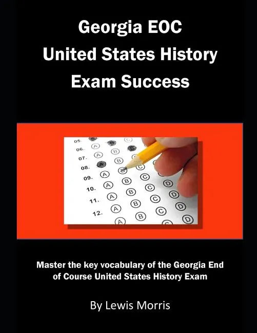 Georgia EOC United States History Exam Success: Master the key vocabulary of the Georgia End of Course United States History Exam - Paperback