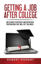 Getting a Job After College: Job Search Strategies and Interview Preparation That Will Get You Hired - Paperback