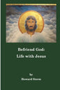Befriend God: Life with Jesus - Paperback