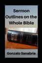 Sermon Outlines on the Whole Bible: Sermon Outlines for busy pastors - Paperback