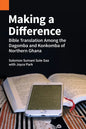 Making a Difference: Bible Translation among the Dagomba and Konkomba of Northern Ghana - Paperback