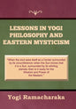 Lessons in Yogi Philosophy and Eastern Mysticism - Hardcover