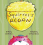 Squirrel's Acorn - Hardcover