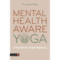 Mental Health Aware Yoga: A Guide for Yoga Teachers - Paperback