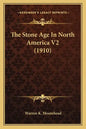 The Stone Age In North America V2 (1910) - Paperback