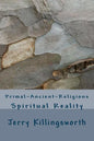 Primal-Ancient-Religions: Spiritual Reality - Paperback