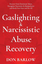 Gaslighting & Narcissistic Abuse Recovery: Recover from Emotional Abuse, Recognize Narcissists & Manipulators and Break Free Once and for All - Paperback