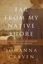 Far From My Native Shore: A Collection of Australian Historical Novels - Paperback