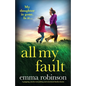 All My Fault: A gripping, utterly tear-jerking and emotional family drama - Paperback