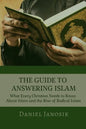 The Guide to Answering Islam: What Every Christian Needs to Know About Islam and the Rise of Radical Islam - Paperback