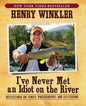 I've Never Met an Idiot on the River: Reflections on Family, Photography, and Fly-Fishing - Paperback