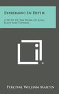 Experiment in Depth: A Study of the Work of Jung, Eliot and Toynbee - Hardcover