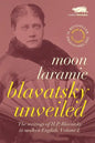 Blavatsky Unveiled: The Writings of H.P. Blavatsky in modern English. Volume I. - Paperback