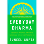 Everyday Dharma: 8 Essential Practices for Finding Success and Joy in Everything You Do - Hardcover
