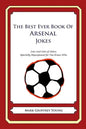 The Best Ever Book of Arsenal Jokes: Lots and Lots of Jokes Specially Repurposed for You-Know-Who - Paperback