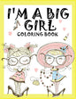 I'm a Big Girl: A Coloring Book for Girls - Paperback