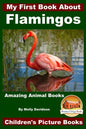 My First Book About Flamingos - Amazing Animal Books - Children's Picture Books - Paperback