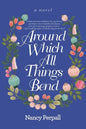Around Which All Things Bend - Paperback