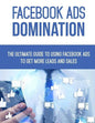 Facebook Ads Domination: The Ultimate Guide to Using Facebook to Get More Leads and Sales - Paperback