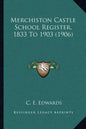 Merchiston Castle School Register, 1833 To 1903 (1906) - Paperback
