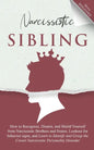 Narcissistic Sibling How to Recognize, Disarm, and Shield Yourself from Narcissistic Brothers and Sisters. Lookout for Behavior Signs, and Learn to Id - Paperback