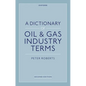 A Dictionary of Oil & Gas Industry Terms, 2e - Paperback