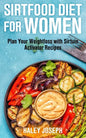 Sirt Food Diet for Women: Plan Your Weight Loss with Sirtuin Activator Recipes - Paperback