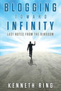 Blogging Toward Infinity: Last Notes from the Ringdom - Paperback