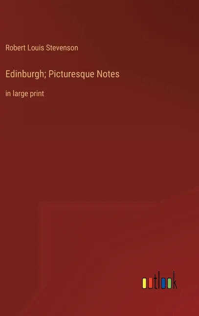 Edinburgh; Picturesque Notes: in large print - Hardcover