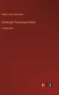 Edinburgh; Picturesque Notes: in large print - Hardcover