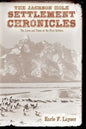The Jackson Hole Settlement Chronicles: The Lives and Times of the First Settlers - Paperback