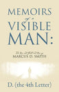 Memoirs of a Visible Man: The Rise and Fall and Rise of Marcus D. Smith - Paperback