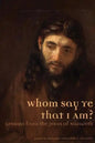 Whom Say Ye That I Am? Lessons from the Jesus of Nazareth - Paperback