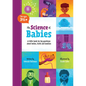 The Science of Babies: A Little Book for Big Questions about Bodies, Birth and Families - Hardcover