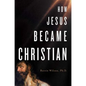How Jesus Became Christian - Paperback