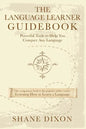 The Language Learner Guidebook: Powerful Tools to Help You Conquer Any Language - Paperback