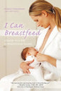 I Can Breastfeed: Visualize Your Way to Breastfeeding Success - Paperback