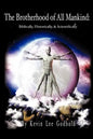 The Brotherhood Of All Mankind: Biblically, Historically, and Scientifically - Paperback