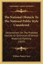 The National Obstacle To The National Public Style Considered: Observations On The Probable Decline Or Extinction Of British Historical Painting (1825 - Paperback