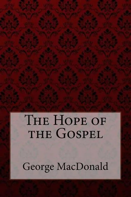 The Hope of the Gospel George MacDonald - Paperback