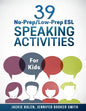 39 No-Prep/Low-Prep ESL Speaking Activities: For Kids (7+) - Paperback