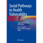 Social Pathways to Health Vulnerability: Implications for Health Professionals - Hardcover