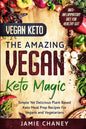 Vegan Keto: THE AMAZING VEGAN KETO MAGIC - Simple Yet Delicious Plant Based Keto Meal Prep Recipes For Vegans and Vegetarians - Paperback