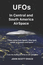UFOs In Central and South American AirSpace: From the Author of UFOs In US AirSpace - Paperback
