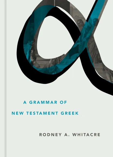 A Grammar of New Testament Greek - Hardcover