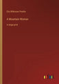 A Mountain Woman: in large print - Paperback